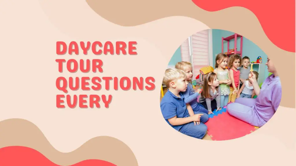 Daycare Tour Questions Every