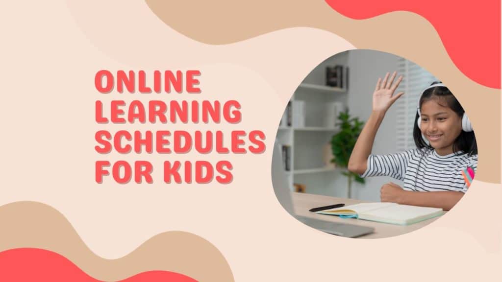 Online Learning Schedules for Kids