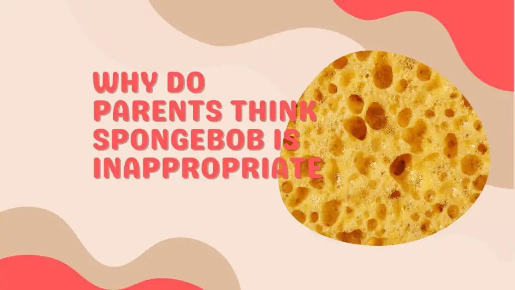 Why do Parents Think SpongeBob is Inappropriate