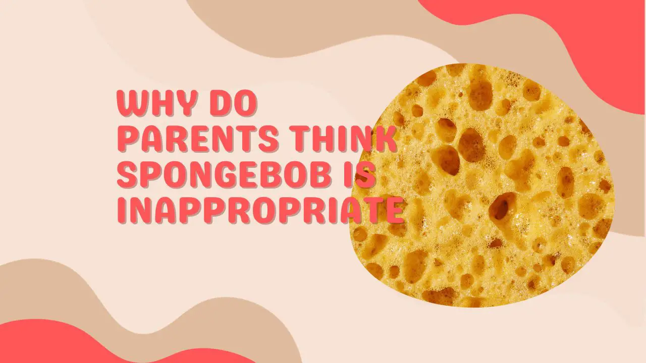 why-do-parents-think-spongebob-is-inappropriate-5-alarming-reasons